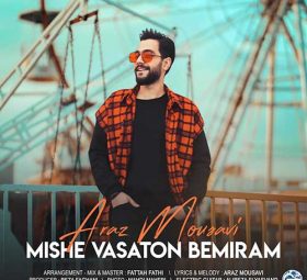 Araz Mousavi - Mishe Vasaton Bemiram