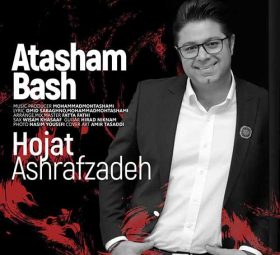 Hojat Ashrafzadeh _ Atasham Bash
